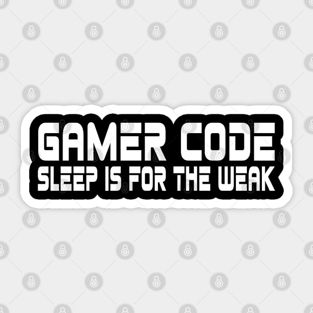 Gamer code, sleep is for the weak Sticker by WolfGang mmxx